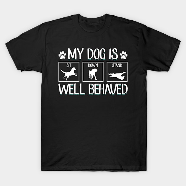 My Dog Is Well Behaved | Dog Gift Idea T-Shirt by Streetwear KKS